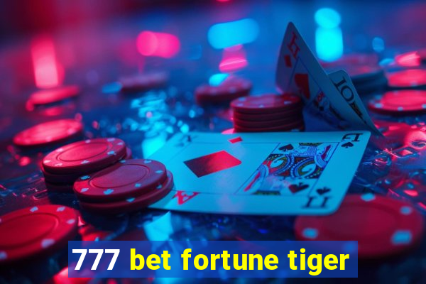 777 bet fortune tiger